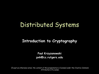 Distributed Systems  Introduction to Cryptography  Paul Krzyzanowski  pxk@cs.rutgers.edu  Except as