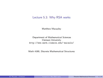 Lecture 5.3: Why RSA works  Matthew Macauley  Department of Mathematical Sciences  Clemson