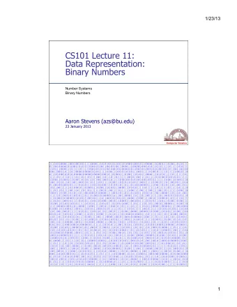 CS101 Lecture 11:  Data Representation:  Binary Numbers  Number Systems  Binary Numbers  Aaron