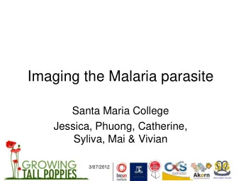 Imaging the Malaria parasite  Santa Maria College  Jessica, Phuong, Catherine,  Syliva, Mai &amp;