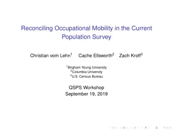 Reconciling Occupational Mobility in the Current  Population Survey Christian vom Lehn 1 Cache