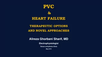 PVC  &amp;  HEART FAILURE  THERAPEUTIC OPTIONS  AND NOVEL APPROACHES  Alireza Ghorbani Sharif, MD