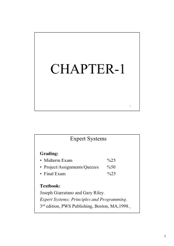 CHAPTER-1  1  Expert Systems    Grading:  Midterm Exam % 25  Project /Assignments/Quizzes