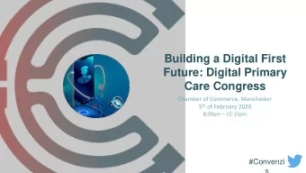 Building a Digital First  Future: Digital Primary  Care Congress  Chamber of Commerce, Manchester 5