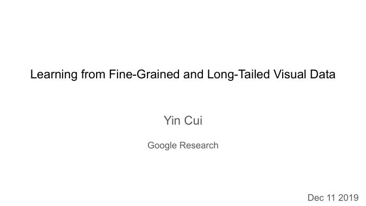 learning from fine grained and long tailed visual data