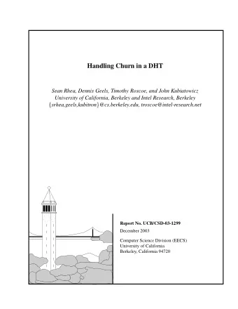 Handling Churn in a DHT  Sean Rhea, Dennis Geels, Timothy Roscoe, and John Kubiatowicz  University