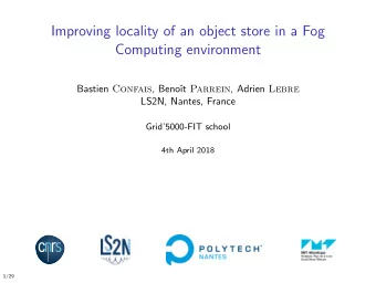 Improving locality of an object store in a Fog  Computing environment Bastien Confais , Beno t