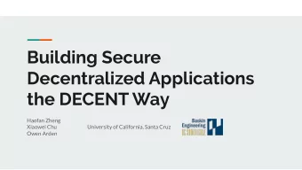 Building Secure  Decentralized Applications  the DECENT Way  Haofan Zheng  Xiaowei Chu  University