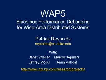 WAP5  Black-box Performance Debugging  for Wide-Area Distributed Systems  Patrick Reynolds