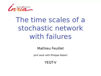 The time scales of a  stochastic network  with failures  Mathieu Feuillet  joint work with Philippe