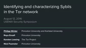 Identifying and characterizing Sybils  in the Tor network  August 12, 2016  USENIX Security