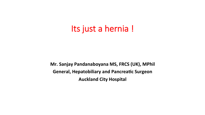 its ju just a hernia