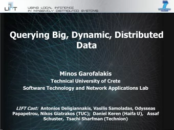 Querying Big, Dynamic, Distributed  Data  Minos Garofalakis  Technical University of Crete