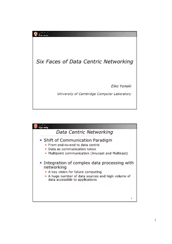Six Faces of Data Centric Networking  Eiko Yoneki  University of Cambridge Computer Laboratory