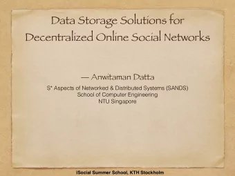 Data Storage Solutions for  Decentralized Online Social Networks   Anwitaman Datta S* Aspects of