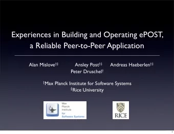 Experiences in Building and Operating ePOST,  a Reliable Peer-to-Peer Application Alan Mislove