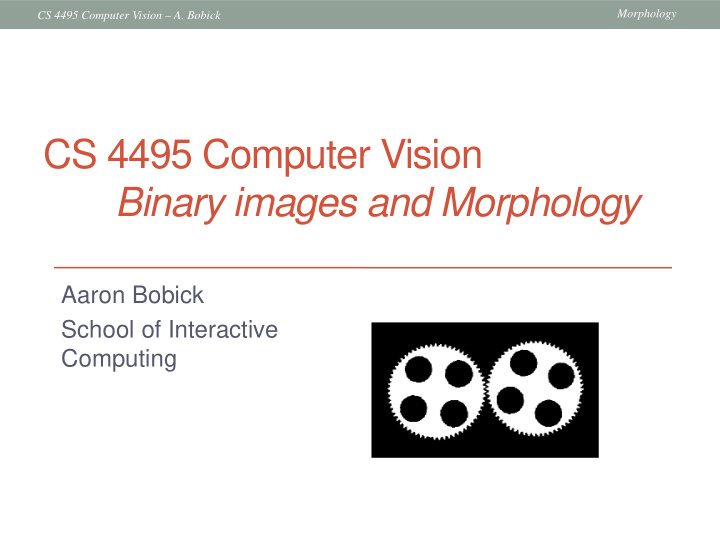 cs 4495 computer vision binary images and morphology