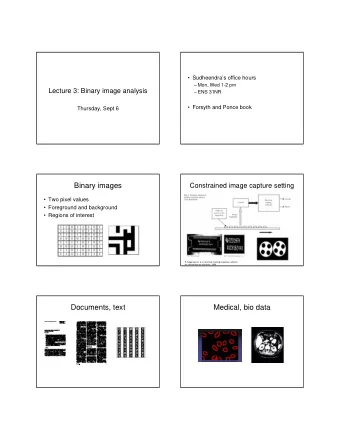 Binary images  Constrained image capture setting   Two pixel values   Foreground and