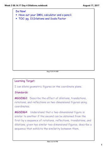 Do Now!  Have out your IMN, calculator and a pencil.  TOC: pg. 13,Dilations and Scale Factor
