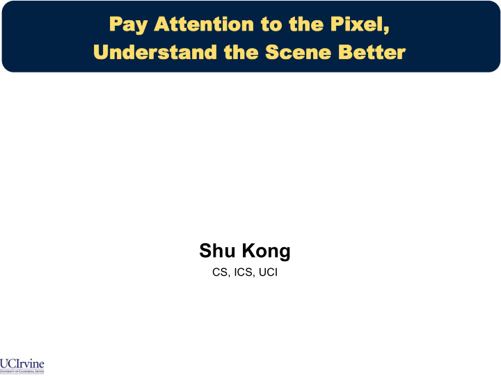 pay attention to the pixel understand the scene better