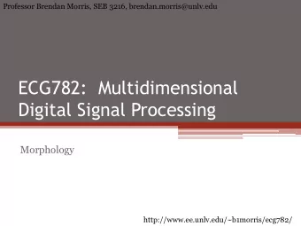 ECG782:  Multidimensional  Digital Signal Processing  Morphology