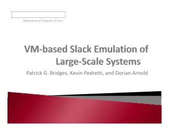 Patrick G Bridges Kevin Pedretti and Dorian Arnold Patrick G. Bridges, Kevin Pedretti, and Dorian