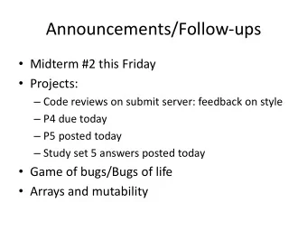 Announcements/Follow-ups  Midterm #2 this Friday  Projects:  Code reviews on submit