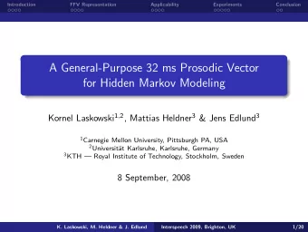 A General-Purpose 32 ms Prosodic Vector  for Hidden Markov Modeling Kornel Laskowski 1 , 2 ,