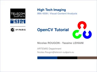 OpenCV Tutorial  Nicolas ROUGON - Yassine LEHIANI  ARTEMIS Department