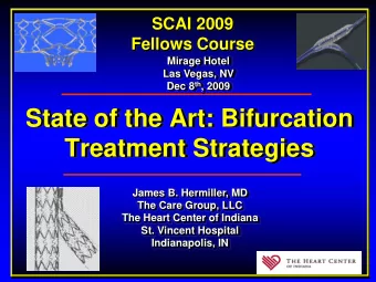 State of the Art: Bifurcation  Treatment Strategies  James B. Hermiller, MD  The Care Group, LLC