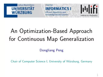 An Optimization-Based Approach  for Continuous Map Generalization  Dongliang Peng  Chair of
