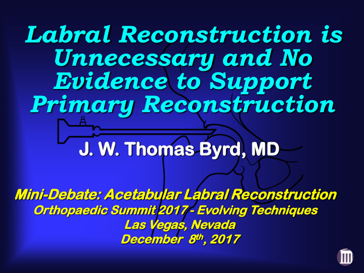 labral reconstruction is unnecessary and no evidence to
