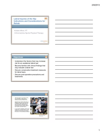 2/9/2013  Labral Injuries of the Hip:  Indications and Considerations for  Rehab  Kristen Alford,