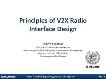 Principles of V2X Radio  Interface Design  Tommy Svensson  Professor, PhD, Leader Wireless Systems