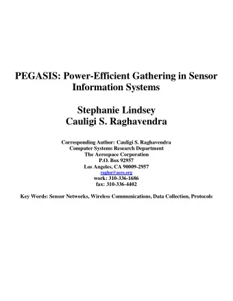 PEGASIS: Power-Efficient Gathering in Sensor  Information Systems  Stephanie Lindsey  Cauligi S.