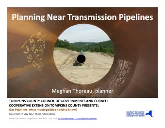 Planning Near Transmission Pipelines  Planning Near Transmission Pipelines  Meghan Thoreau, planner