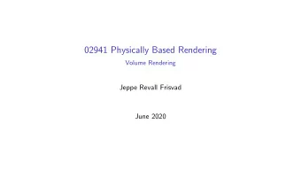 02941 Physically Based Rendering  Volume Rendering  Jeppe Revall Frisvad  June 2020  What happens