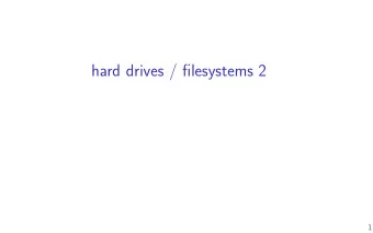 hard drives / fjlesystems 2  1  last time  direct memory access  write directy to device driver
