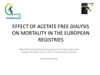 EFFECT OF ACETATE FREE DIALYSIS  ON MORTALITY IN THE EUROPEAN  REGISTRIES  ERA-EDTA and National