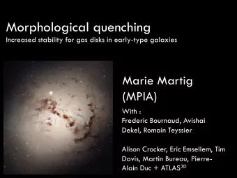 Morphological quenching  Increased stability for gas disks in early-type galaxies  Marie Martig