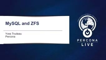 MySQL and ZFS  Yves Trudeau  Yves Trudeau  Percona  Percona  Who am I?   Principal architect at