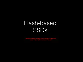Flash-based  SSDs  [ Material based on slides from Tyler Caraza-Harter ]  www: