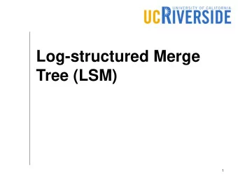 Log-structured Merge  Tree (LSM)  1  Big Data Indexing  We covered the two-layered global/local
