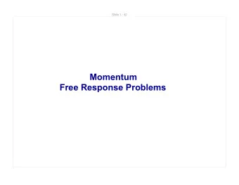 Momentum  Free Response Problems  Slide 2 / 42  1.  Block 1 with a mass of 500 g moves at a
