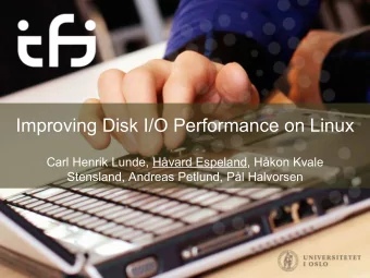 Improving Disk I/O Performance on Linux  Carl Henrik Lunde, Hvard Espeland, Hkon Kvale
