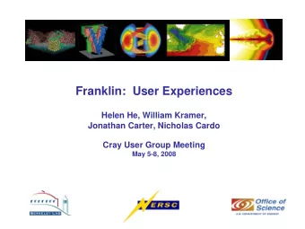 Franklin:  User Experiences  Helen He, William Kramer,  Jonathan Carter, Nicholas Cardo  Cray User