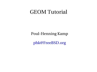 GEOM Tutorial  Poul-Henning Kamp  phk@FreeBSD.org  Outline  Background and analysis.  The