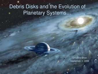 Debris Disks and the Evolution of  Planetary Systems  Christine Chen  September 1, 2009  Why