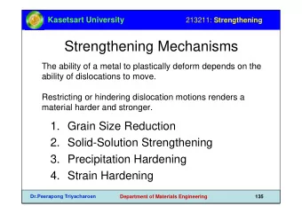 Strengthening Mechanisms  The ability of a metal to plastically deform depends on the  ability of