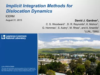 Implicit Integration Methods for Dislocation Dynamics  ICERM  August 31, 2015 David J. Gardner 1 ,